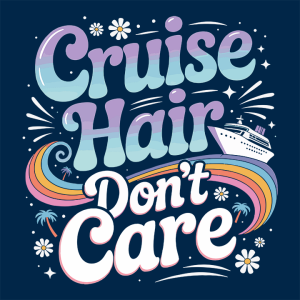 Cruise Hair Don't Care