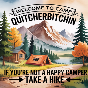 Camp Quitcherbitchin