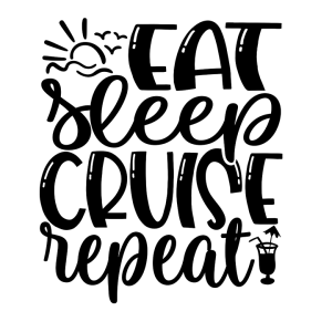 Eat sleep cruise repeat