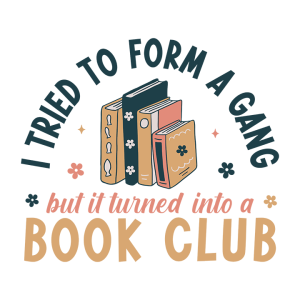 I tried to form a gang...