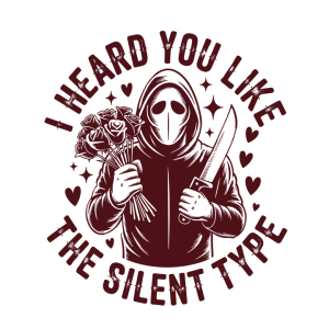 I heard you like the silent type