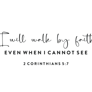 I will walk by faith