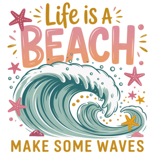 Life's a beach make some waves