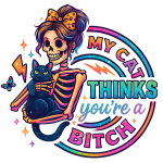 My cat thinks you're a bitch