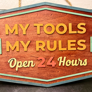 my tools my rules wood sign