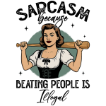 Sarcasm because beating people is illegal