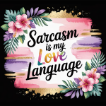 Sarcasm is my love language (2)