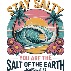Stay Salty Salt of the earth