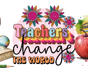 Teachers change the world
