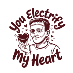 You electrify my heart