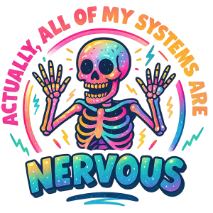 Actually all my systems are nervous