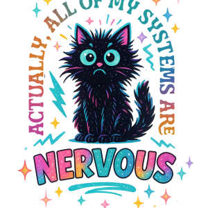 Actually all my systems are nervous (cat)