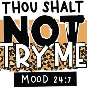 Thou shalt not try me