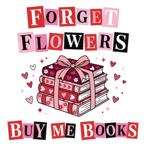 Forget Flowers Buy me books